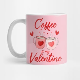 Coffee Lover's Valentine's Day Tee Coffee is My Valentine Mug